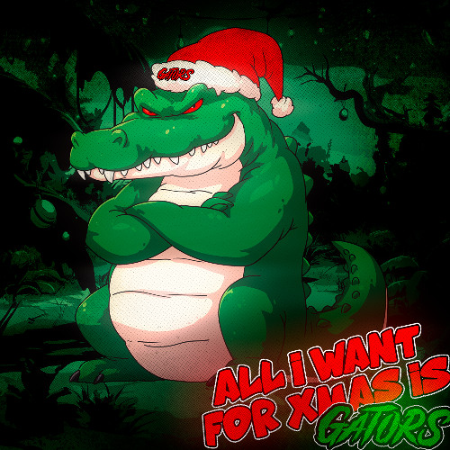 ALL I WANT FOR CHRISTMAS IS GATORS [FREE DOWNLOAD]