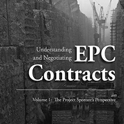 Read KINDLE 💛 Understanding and Negotiating EPC Contracts, Volume 1: The Project Spo