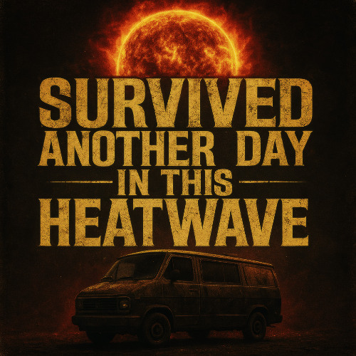 Survived Another Day in This Heatwave