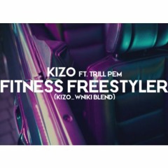 Kizo Ft. Trill Pem - Fitness Freestyler (kizo_wniki blend)