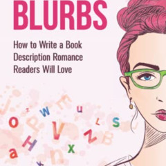 FREE EPUB 📗 Irresistible Blurbs: How to Write a Book Description Romance Readers Wil