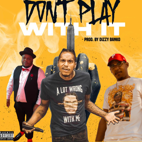 Dont Play With Me (Ft Papi Ou & Run it up Rawww)