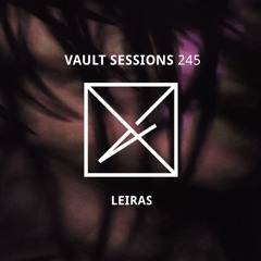 Vault Sessions #245 - Leiras
