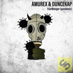 AMUREX & DUNCEKAP - FearMonger  (Pandemic)