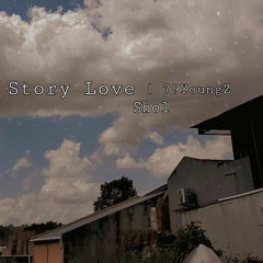 Story Love - Shol | 79YoungZ