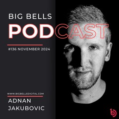 Adnan Jakubovic - Big Bells 136 [November 2024] [Proton Radio]