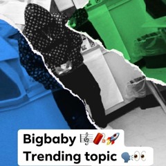 Trending Topic - Bigbaby