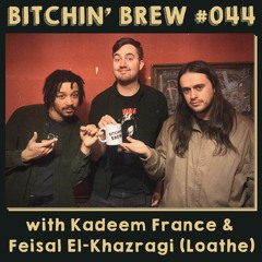 #044 - Kadeem France & Feisal El - Khazragi (Loathe)