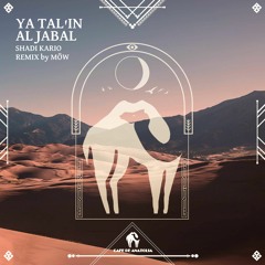 Shadi Kario - Ya Tal'in Al Jabal (MÖW Remix) [Cafe De Anatolia]
