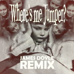 Wheres Me Jumper? (James Doyle Remix)