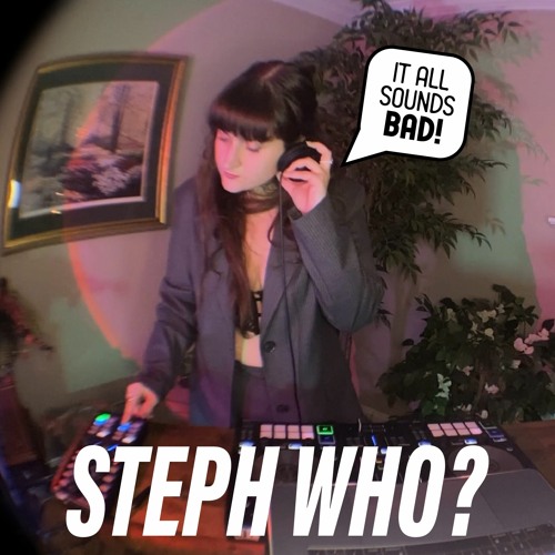 BAD LISTENER ONLINE 016 - Steph Who? (Vibey House, Club & DNB Mix)