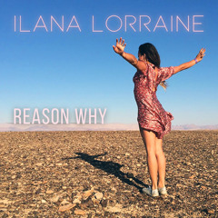 Ilana Lorraine - The Reason Why