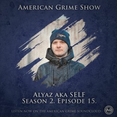 The American Grime Show - 215 Alyaz aka SELF