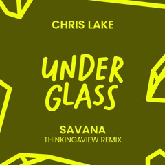 Chris Lake - Savana (thinkingaview Remix)