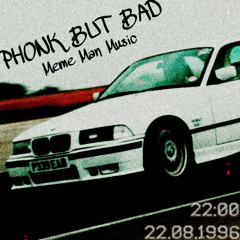 Phonk But Bad