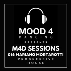 M4D Sessions 016 Mariano Mortarotti (Progressive House)