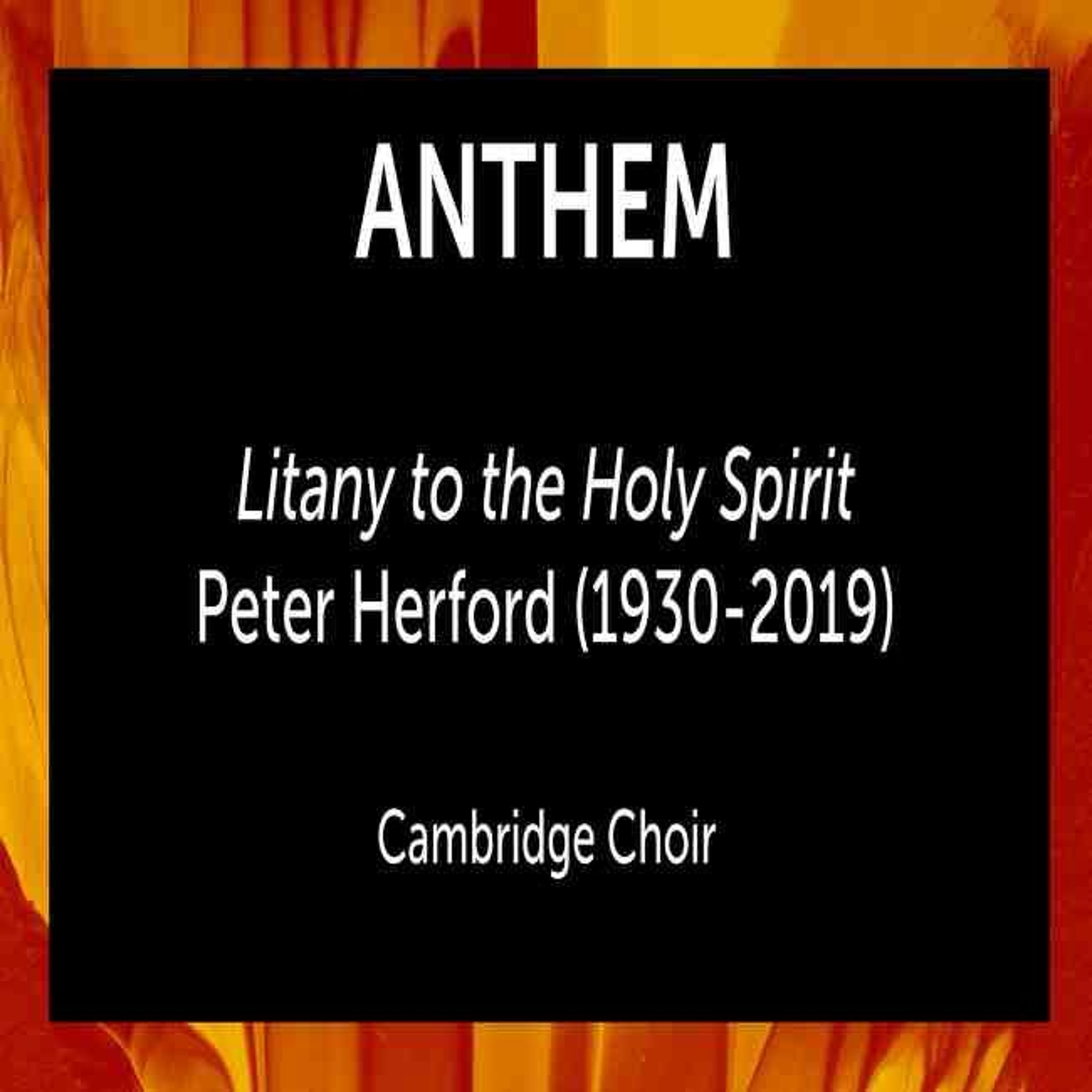 Litany to the Holy Spirit, Peter Herford (1930-2019) - Cambridge Choir episode artwork