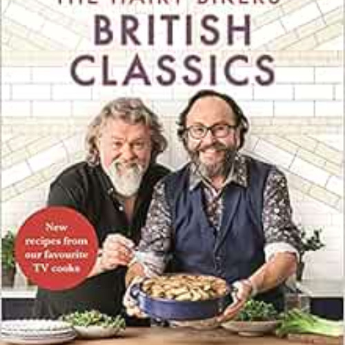 [View] KINDLE ✅ Hairy Bikers Classics by Hairy Bikers [EPUB KINDLE PDF EBOOK]