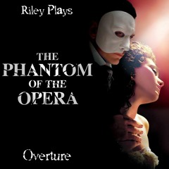Riley Plays | Overture | The Phantom of the Opera (Piano Cover)