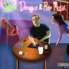 Sex Drugs & Rap Music (feat. Freddie Tha Beast)