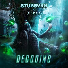STUBBVRN X TiTka - Decoding