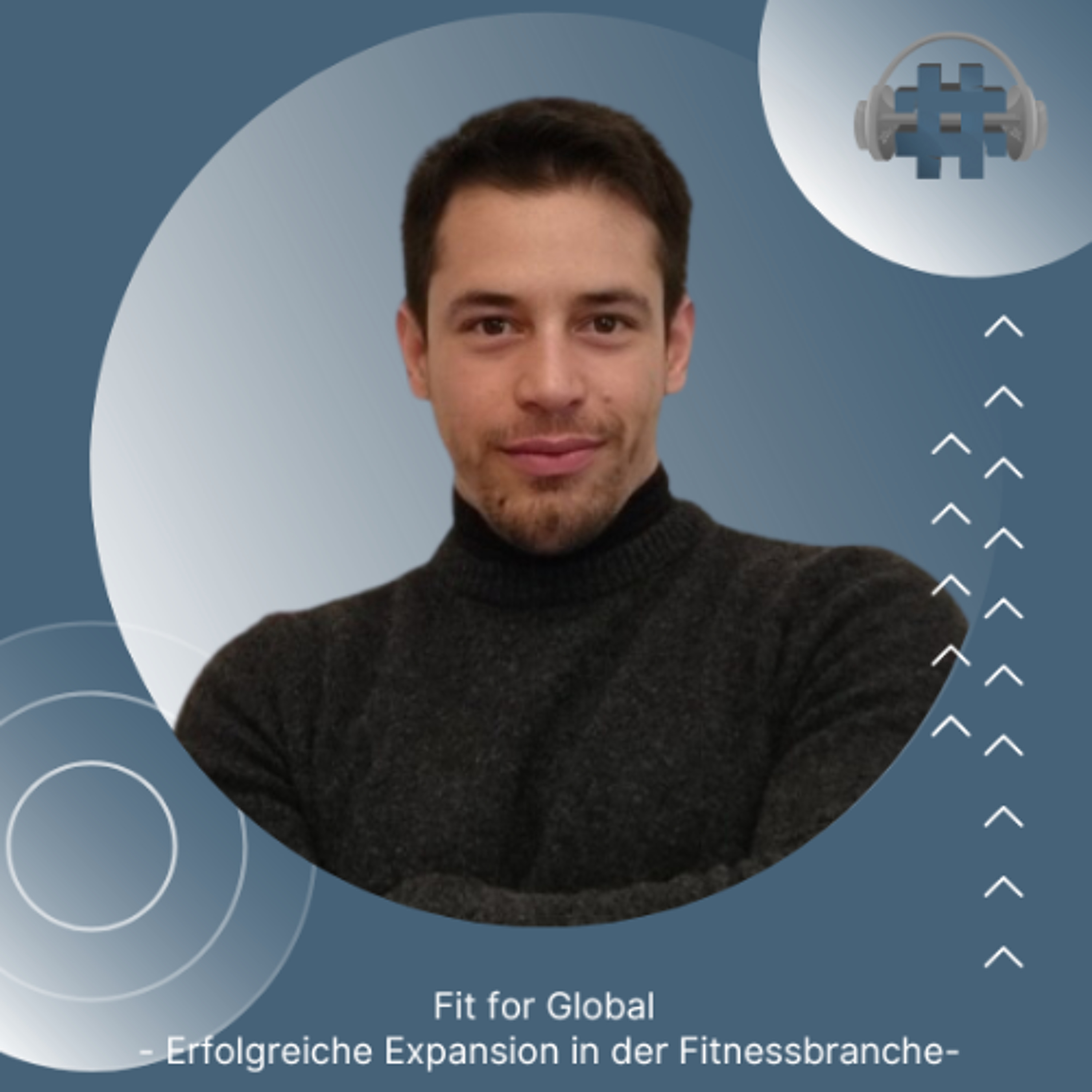 Folge 142 - Fit for Global - Erfolgreiche Expansion in der Fitnessbranche