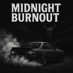 Midnight Burnout