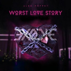 ALEX PUPPET - WORST LOVE STORY (EXODIE Remix)