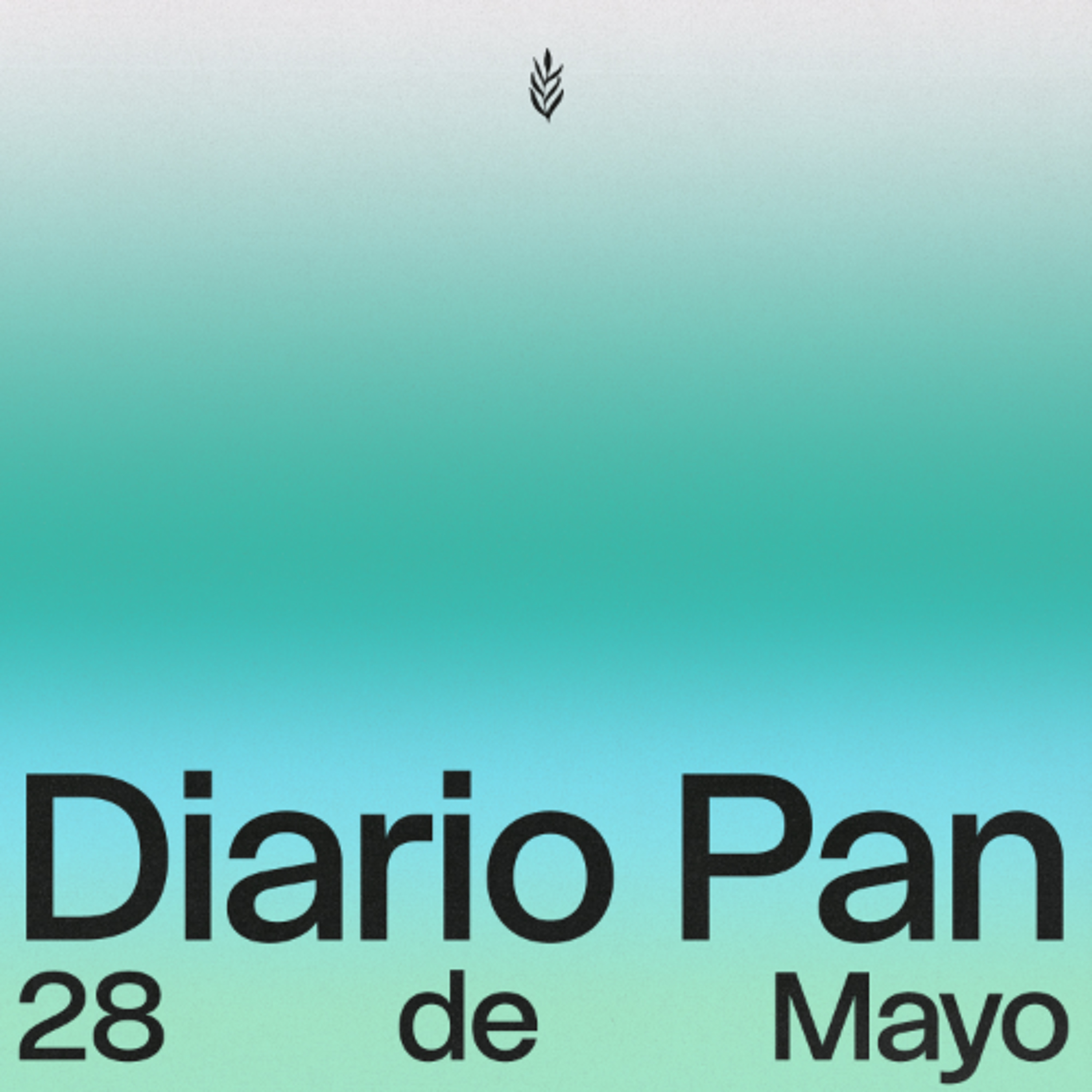 Devocional Diario Pan 28 de Mayo #DiarioPan