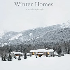 [Get] [EBOOK EPUB KINDLE PDF] Winter Homes: Cozy Living in Style by  Jeanette Wall 📙