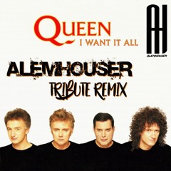 Queen -  I Want It All (AlemHouser Tribute ReMix) NEW MASTER BAMDCAMP