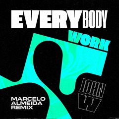 John W - Everybody Work (Marcelo Almeida 'Risca - Faca' Radio Edit)