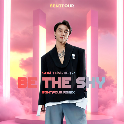 Be The Sky - Sơn Tùng M-TP (SenTfour Remix)