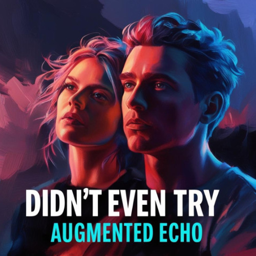 Stream Didn't Even Try by Augmented Echo | Listen online for free on ...