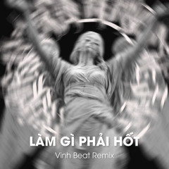 Làm Gì Phải Hốt - Vinh Beat Remix