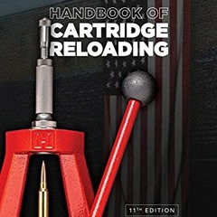 ❤️ Read Hornady 11th Edition Handbook of Cartridge Reloading by  Hornady Manufacturing &  Neal E