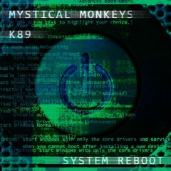 Mystical Monkeys vs K89 - System Reboot