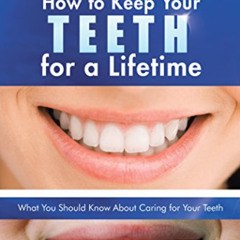 Read KINDLE 💑 How to Keep Your Teeth for a Lifetime: What You Should Know About Cari
