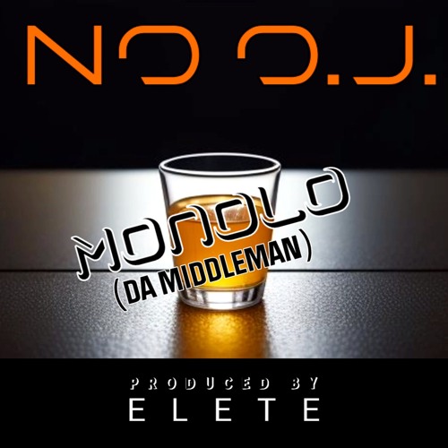 No O.J. - Produced By ELETE, Monolo (Da Middleman) [One Shot Mix]