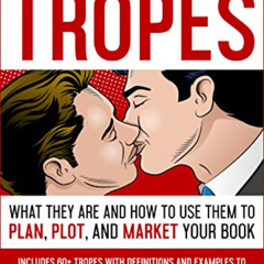 Access KINDLE 📮 M/M Romance Tropes: What They Are and How to Use Them to Plan, Plot,