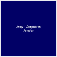 Immy - Gangsters in Paradise