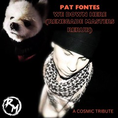 Pat Fontes - We Down Here (Renegade Masters Rerub)