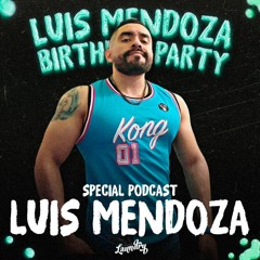 Luis Mendoza - My Birthday Special Podcast 2024