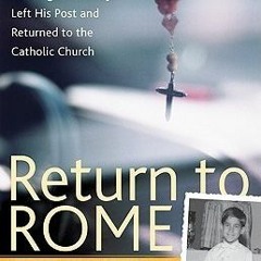 [EPUB] Read Return To Rome: Confessions of an Evangelical Catholic BY Francis J. Beckwith