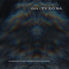 Connecting Through Sound : #001 | TY DO SA