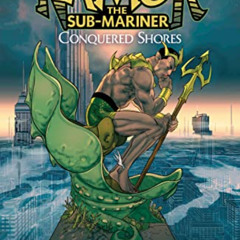 [GET] KINDLE 📒 NAMOR THE SUB-MARINER: CONQUERED SHORES by  Pasqual Ferry,Pasqual Fer