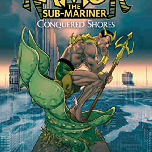 [GET] KINDLE 📒 NAMOR THE SUB-MARINER: CONQUERED SHORES by  Pasqual Ferry,Pasqual Fer