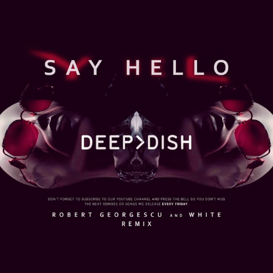 Stream Deep Dish - Say Hello (Robert Georgescu and White Remix) by ...