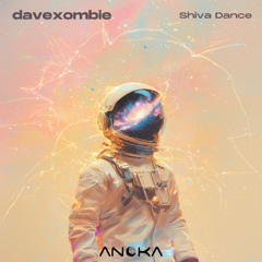 davexombie - Shiva Dance (Original Mix) [Anoka]