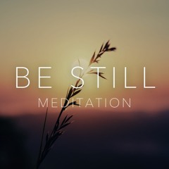 Be Still Meditation - 1 Minute Pauses